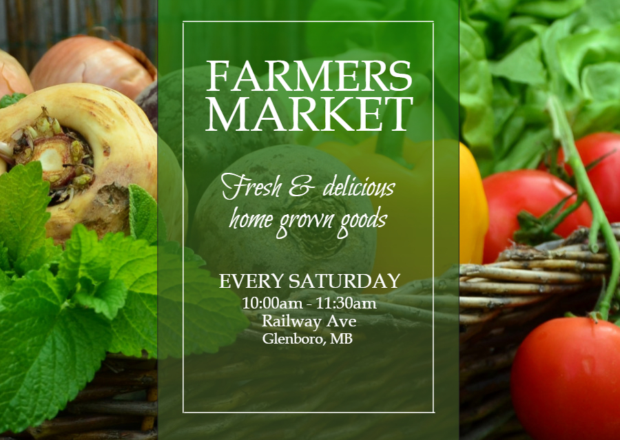 Poster for the Glenboro Farmer's Market showing vegetables in the background, along with the following text: Farmer's Market – Fresh and delicious home grown goods. Every Saturday. 10:00 a.m. to 11:30 a.m., Railway Avenue, Glenboro, Manitob a